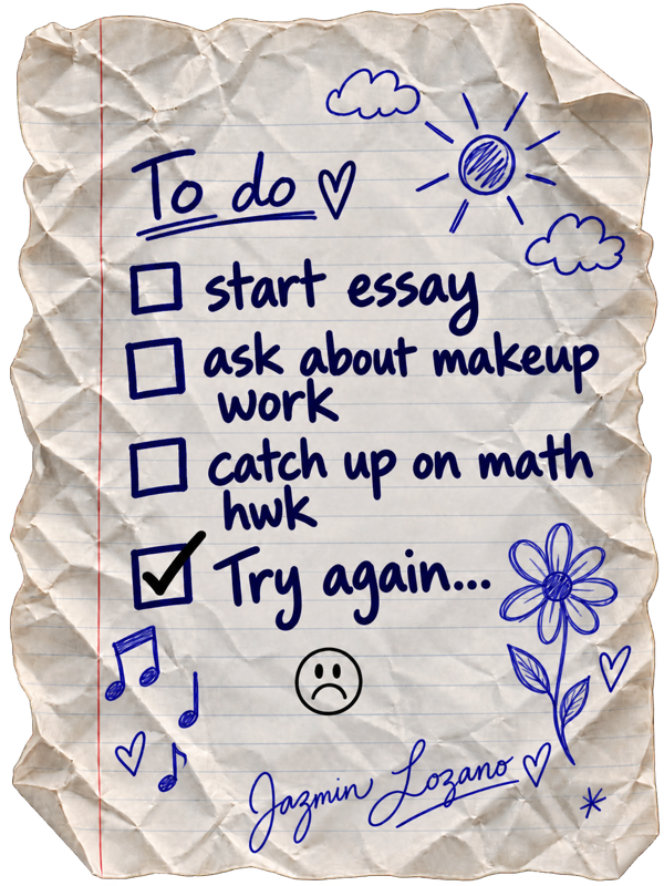 Handwritten to-do list: start essay, ask about makeup work, catch up on math hwk, and Try again... Only Try again is checked in black, with a sad face, flower, sun, clouds, music notes and cursive Jazmin Lozano